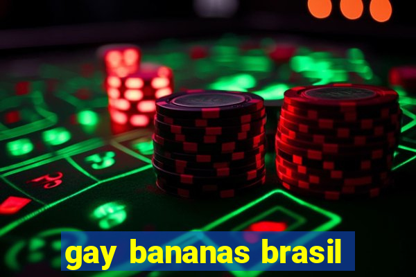 gay bananas brasil